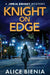 Knight On Edge by Alice Bienia