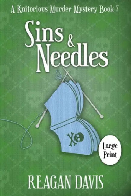 Sins & Needles: A Knitorious Murder Mystery by Reagan Davis