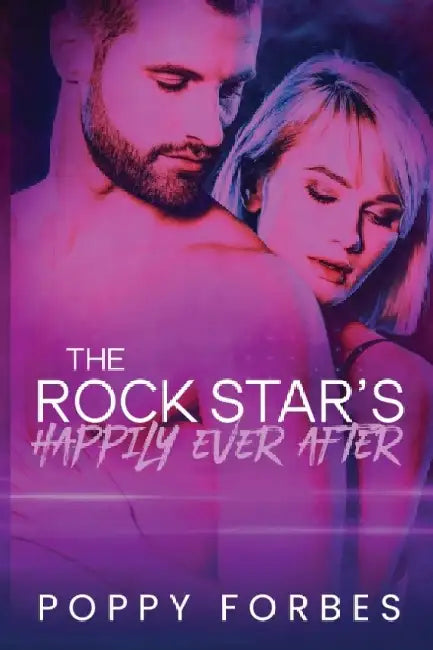The Rock Star's Happily Ever After by Poppy Forbes