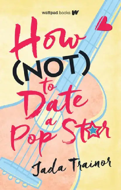 How Not to Date a Pop Star by Jada Trainor