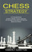 Chess Strategy: A Comprehensive Guide to Master Chess Openings (The Complete Chess Book for Kids and Beginners Players) by Kimberly Albritton