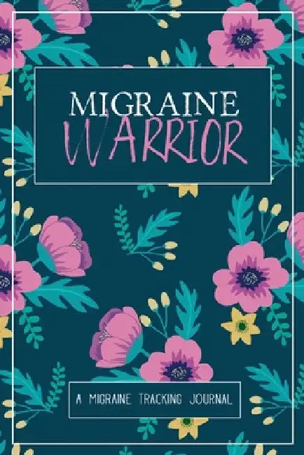 Migraine Warrior: A Daily Tracking Journal For Migraines and Chronic Headaches (Trigger Identification + Relief Log) by Wellness Warrior Press