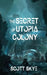 The Secret of Utopia Colony by Scott Skye