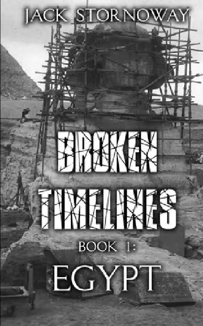 Broken Timelines Book 1 - Egypt by Jack Stornoway