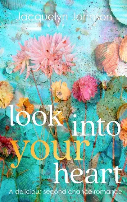 Look Into Your Heart by Jacquelyn Johnson