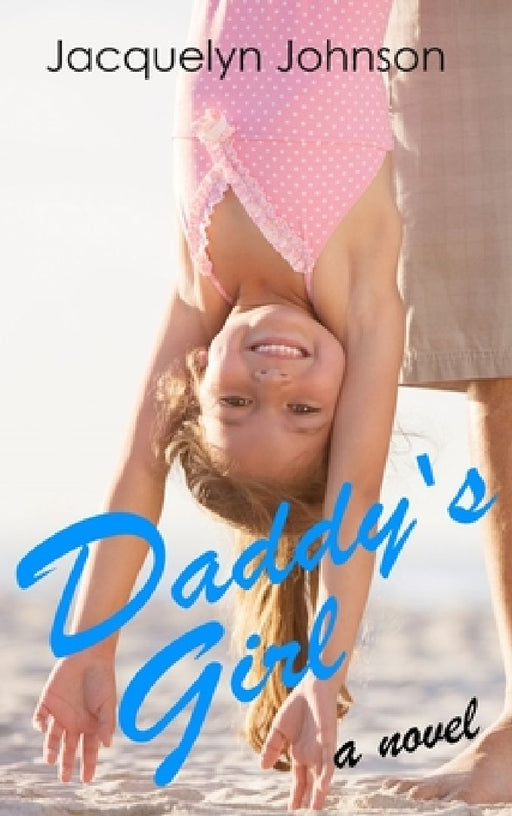 Daddy's Girl by Jacquelyn Johnson