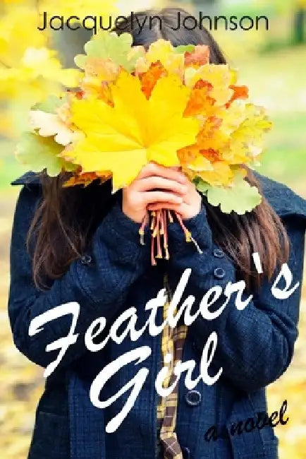 Feather's Girl by Jacquelyn Johnson