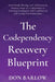 The Codependency Recovery Blueprint: From People-Pleasing, Low Self-Esteem & Intimacy Issues of a Codependent to Emotional Intelligence, Self-Confiden by Don Barlow