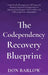 The Codependency Recovery Blueprint: From People-Pleasing, Low Self-Esteem & Intimacy Issues of a Codependent to Emotional Intelligence, Self-Confiden by Don Barlow
