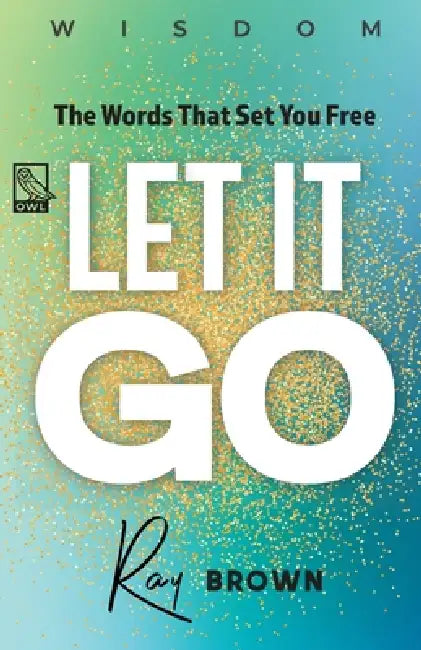 Let It Go: The Words That Set You Free by Ray Brown