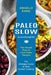 Paleo Slow Cooker: The Ultimate Guide of Slow Cooker Cooking (The Easiest Ways to Cook Paleo Recipes) by Angelo Kane