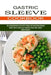 Gastric Sleeve Cookbook: Useful Tips to Enjoy Your Favourite Foods After Gastric Sleeve Surgery (The Comprehensive Guide With Simple and Nouris by Kara Elliott
