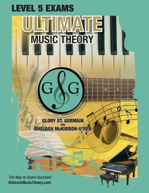 LEVEL 5 Music Theory Exams Workbook - Ultimate Music Theory Supplemental Exam Series: LEVEL 5, 6, 7 & 8 - Eight Exams in each Workbook PLUS Bonus Exam by Glory St Germain