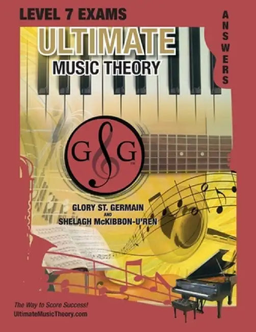 LEVEL 7 Music Theory Exams Answer Book - Ultimate Music Theory Supplemental Exam Series: LEVEL 5, 6, 7 & 8 - Eight Exams in each Workbook PLUS Bonus E by Glory St Germain