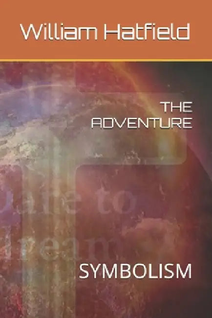 The Adventure: Symbolism by Hatfield, William Roy