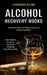 Alcohol Recovery Books: How Alcohol Abuse Is Gradually Affecting Your Personality (The Most Effective Ways to Stop the Alcohol Addiction) by Leonard Kline
