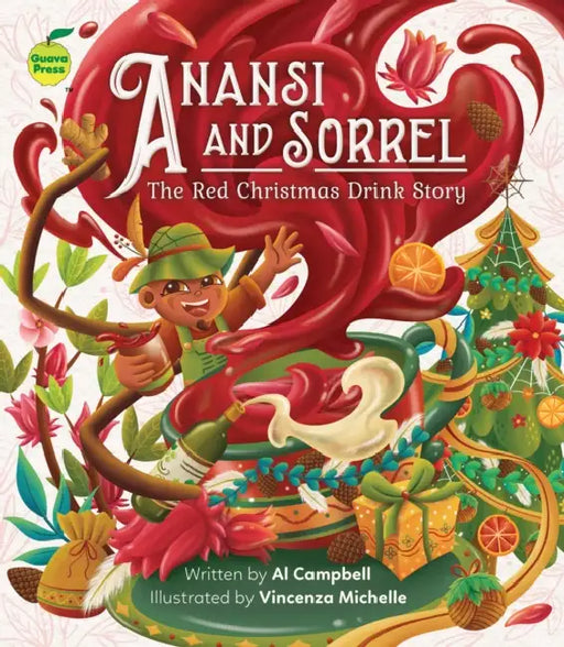 Anansi and Sorrel: The Red Christmas Drink Story by Al Campbell