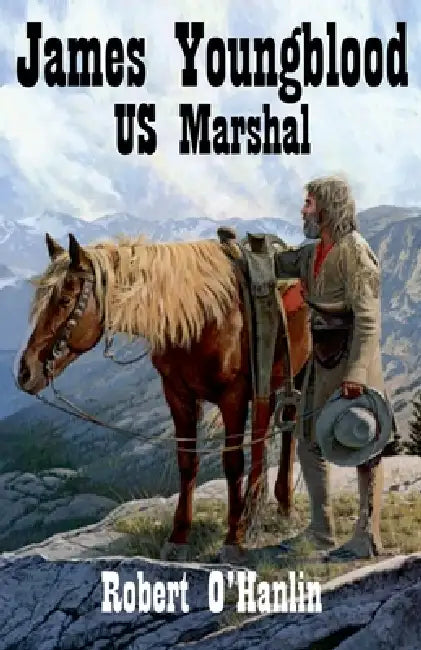 James Youngblood: U.S. Marshal by Robert O' Hanlin