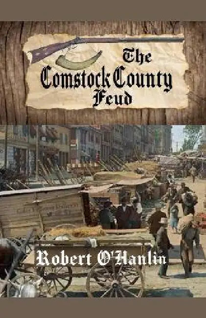 The Comstock County Feud by Robert O' Hanlin