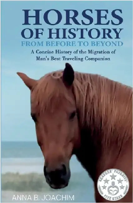 Horses of History from Before to Beyond by Joachim, Anna B.