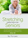 Stretching Exercises For Seniors: Simple Movements to Improve Posture, Decrease Back Pain, and Prevent Injury After 60 by Baz Thompson
