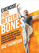 Exercise for Better Bones: Improve Bone Health and Reduce Falls and Fractures With Osteoporosis-Friendly Exercises for Seniors by Thompson, Baz