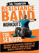 Resistance Band Workouts for Seniors: Beginner to Advanced Exercises to Improve Mobility, Bone Health and Muscle Strength After 60 by Baz Thompson, Britney Lynch