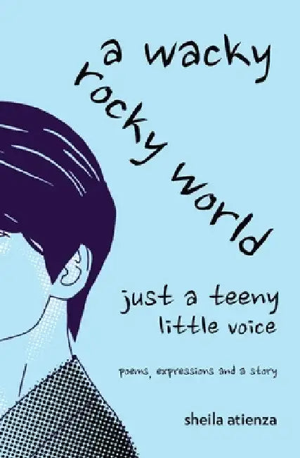 A Wacky, Rocky World: Just a Teeny Little Voice by Sheila Atienza