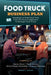 Food Truck Business Plan Handbook to Help Food Truck Event Planners or Beginners to Manage Food Trucks. Strategies of Interior Décor, Food Choices, So by Roddie L. Miller