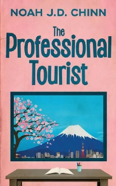 The Professional Tourist by Noah J. D. Chinn