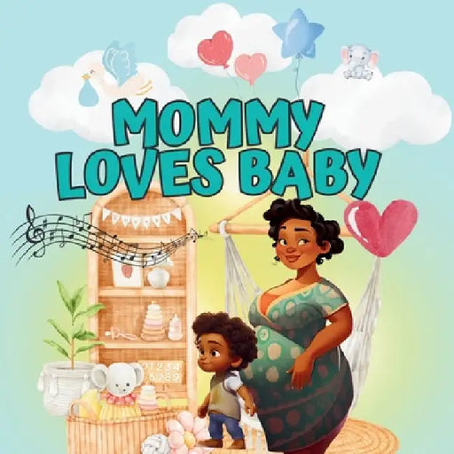 Mommy Loves Baby: A Heartwarming Story About a Toddler Preparing to Become a Big Sibling by Belfon, Latoya