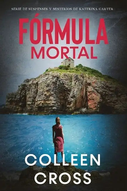 Fórmula Mortal: Un thriller de suspense y misterio de Katerina Carter, detective privada by Colleen Cross