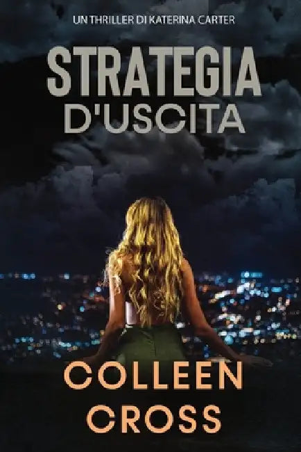 Strategia d'Uscita: Un thriller di Katerina Carter by Colleen Cross