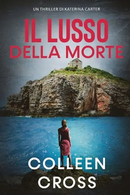 Il Lusso della Morte: Un Thriller di Katerina Carter by Colleen Cross