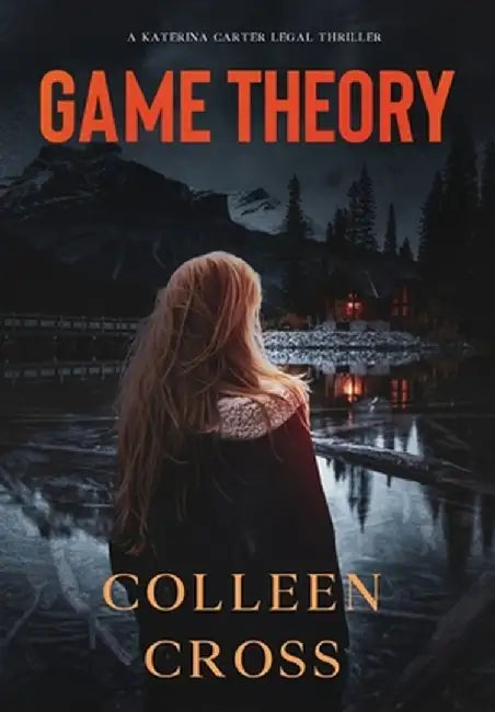 Game Theory: A Katerina Carter Fraud Legal Thriller by Colleen Cross