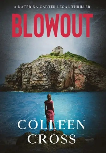Blowout: A Katerina Carter Fraud Legal Thriller by Colleen Cross