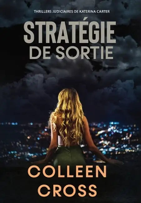 Stratégie de sortie: Un thriller judiciaire de Katerina Carter by Colleen Cross