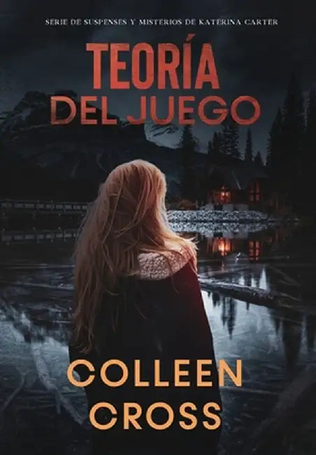 Teoría del Juego: Un thriller de suspense y misterio de Katerina Carter, detective privada by Colleen Cross