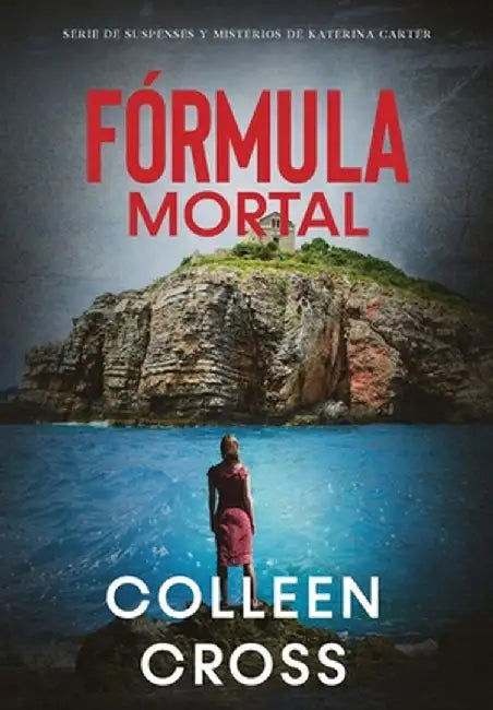 Fórmula Mortal: Un thriller de suspense y misterio de Katerina Carter, detective privada by Colleen Cross