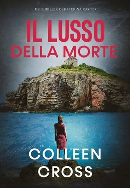 Il Lusso della Morte: Un Thriller di Katerina Carter by Colleen Cross