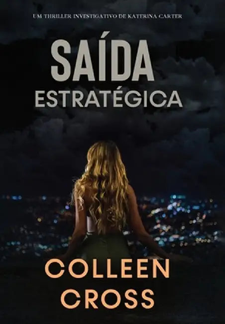 Saída Estratégica: Um thriller investigativo de Katerina Carter by Colleen Cross