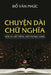 Chuyện Dài Chữ Nghĩa (revised edition) by Van Phuc Do