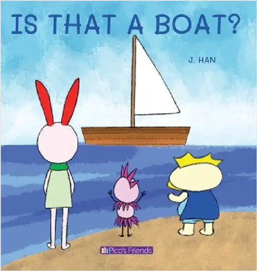 Is That a Boat?: A playful and imaginative story that celebrates friendship, active play, and the joy of doing things together. by Han, J.