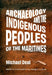 Archaeology and the Indigenous Peoples of the Maritimes by Michael Deal