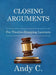 Closing Arguments: For Twelve-Stepping Lawyers by Andy C