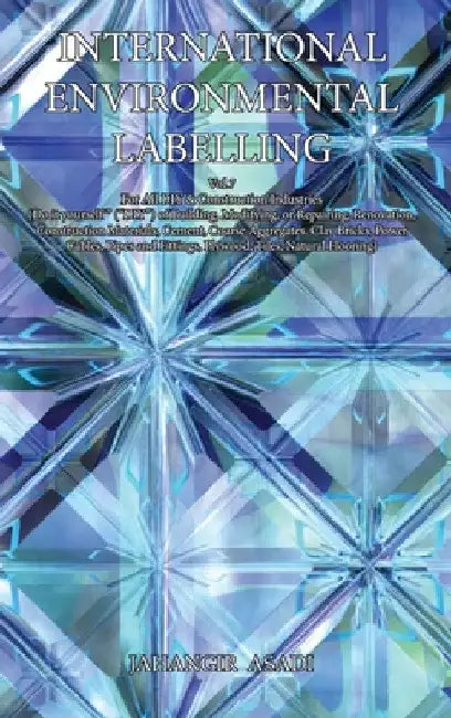International Environmental Labelling Vol.7 DIY: For All DIY & Construction Industries (Do it yourself " ("DIY") of Building, Modifying, or Repairing, by Jahangir Asadi