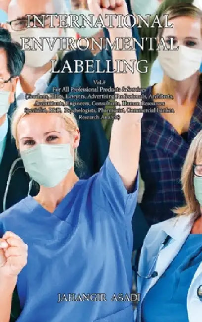 International Environmental Labelling Vol.9 Professional: For All Professional Products & Services (Teachers, Pilots, Lawyers, Advertising Professiona by Jahangir Asadi