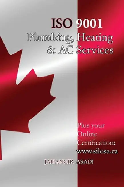 ISO 9001 for all Plumbing, Heating and AC Services: ISO 9000 For all employees and employers by Jahangir Asadi