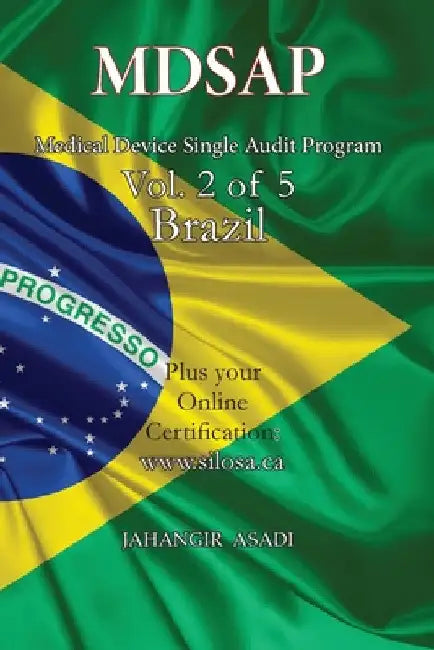 MDSAP Vol.2 of 5 Brazil: ISO 13485:2016 for All Employees and Employers by Jahangir Asadi
