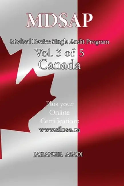 MDSAP Vol.3 of 5 Canada: ISO 13485:2016 for All Employees and Employers by Jahangir Asadi